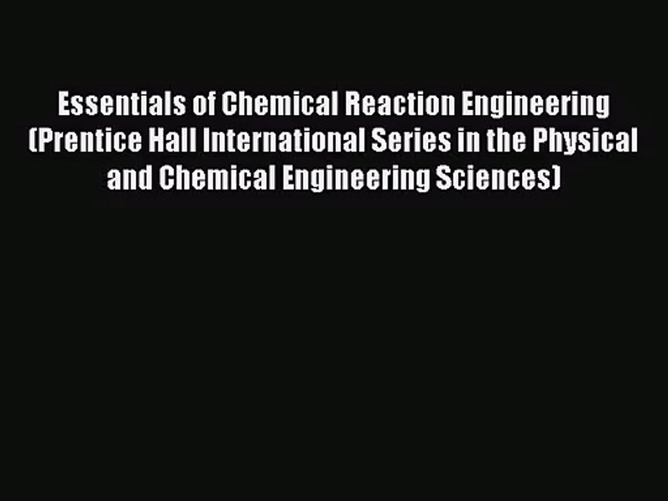 [PDF Download] Essentials of Chemical Reaction Engineering (Prentice Hall International Series