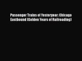 [PDF Download] Passenger Trains of Yesteryear: Chicago Eastbound (Golden Years of Railroading)