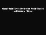 [PDF Download] Classic Hotel (Great Hotels of the World) (English and Japanese Edition) [Download]