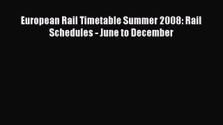 [PDF Download] European Rail Timetable Summer 2008: Rail Schedules - June to December [Read]