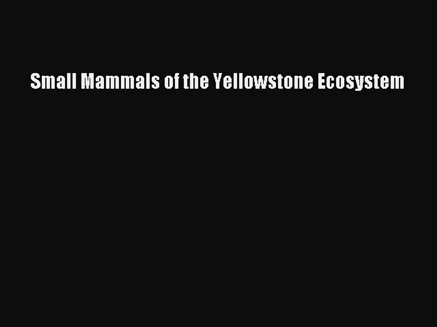 [PDF Download] Small Mammals of the Yellowstone Ecosystem [Read] Online