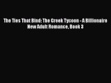 [PDF Download] The Ties That Bind: The Greek Tycoon - A Billionaire New Adult Romance Book