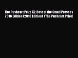 [PDF Download] The Pushcart Prize XL: Best of the Small Presses 2016 Edition (2016 Edition)