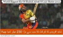 World Biggest six Of Shahid Afridi Of 230 Meter 2013