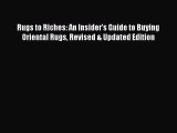 [PDF Download] Rugs to Riches: An Insider's Guide to Buying Oriental Rugs Revised & Updated