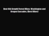[PDF Download] Best Old-Growth Forest Hikes: Washington and Oregon Cascades (Best Hikes) [PDF]