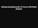 [PDF Download] Defining Contemporary Art: 25 Years in 200 Pivotal Artworks [Read] Full Ebook