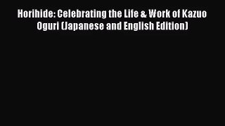 [PDF Download] Horihide: Celebrating the Life & Work of Kazuo Oguri (Japanese and English Edition)