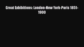[PDF Download] Great Exhibitions: London-New York-Paris 1851-1900 [PDF] Online
