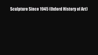 [PDF Download] Sculpture Since 1945 (Oxford History of Art) [Download] Full Ebook