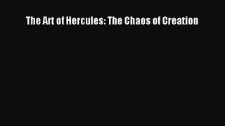 [PDF Download] The Art of Hercules: The Chaos of Creation [Download] Full Ebook