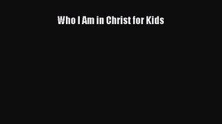 Who I Am in Christ for Kids [PDF Download] Online