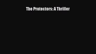 The Protectors: A Thriller [Read] Online