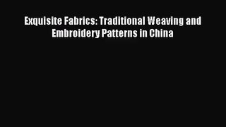 [PDF Download] Exquisite Fabrics: Traditional Weaving and Embroidery Patterns in China [Download]