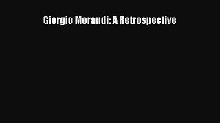 [PDF Download] Giorgio Morandi: A Retrospective [PDF] Full Ebook