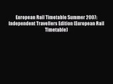 [PDF Download] European RaiI Timetable Summer 2007: Independent Travellers Edition (European