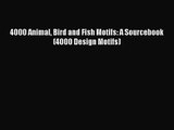 [PDF Download] 4000 Animal Bird and Fish Motifs: A Sourcebook (4000 Design Motifs) [Download]