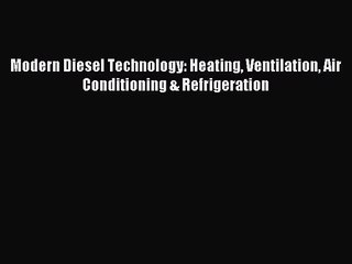 [PDF Download] Modern Diesel Technology: Heating Ventilation Air Conditioning & Refrigeration