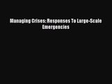 [PDF Download] Managing Crises: Responses To Large-Scale Emergencies [Read] Online