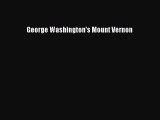[PDF Download] George Washington's Mount Vernon [Download] Online