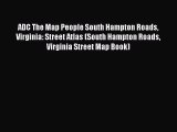 [PDF Download] ADC The Map People South Hampton Roads Virginia: Street Atlas (South Hampton