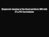 PDF Download Diagnostic Imaging of the Head and Neck: MRI with CT & PET Correlations PDF Full