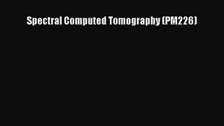 PDF Download Spectral Computed Tomography (PM226) PDF Full Ebook