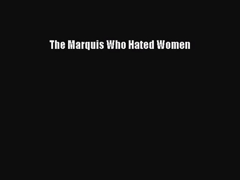 [PDF Download] The Marquis Who Hated Women [Download] Full Ebook