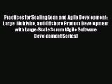 [PDF Download] Practices for Scaling Lean and Agile Development: Large Multisite and Offshore
