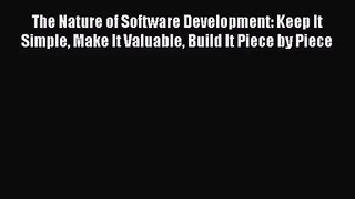 [PDF Download] The Nature of Software Development: Keep It Simple Make It Valuable Build It
