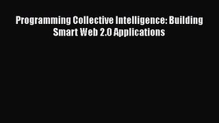 [PDF Download] Programming Collective Intelligence: Building Smart Web 2.0 Applications [Read]