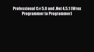 [PDF Download] Professional C# 5.0 and .Net 4.5.1 (Wrox Programmer to Programmer) [Download]