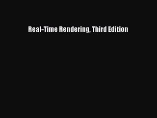 [PDF Download] Real-Time Rendering Third Edition [PDF] Full Ebook