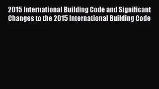 [PDF Download] 2015 International Building Code and Significant Changes to the 2015 International
