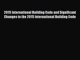 [PDF Download] 2015 International Building Code and Significant Changes to the 2015 International