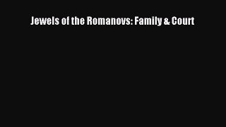 [PDF Download] Jewels of the Romanovs: Family & Court [PDF] Full Ebook
