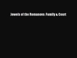 [PDF Download] Jewels of the Romanovs: Family & Court [PDF] Full Ebook