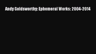 [PDF Download] Andy Goldsworthy: Ephemeral Works: 2004-2014 [PDF] Full Ebook