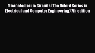 [PDF Download] Microelectronic Circuits (The Oxford Series in Electrical and Computer Engineering)