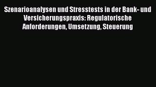 Szenarioanalysen und Stresstests in der Bank- und Versicherungspraxis: Regulatorische Anforderungen