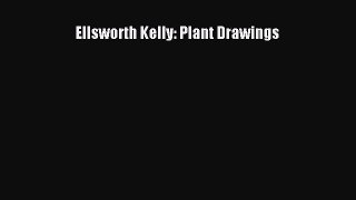 [PDF Download] Ellsworth Kelly: Plant Drawings [Read] Online