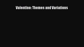 [PDF Download] Valentino: Themes and Variations [Read] Full Ebook