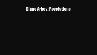 [PDF Download] Diane Arbus: Revelations [PDF] Full Ebook