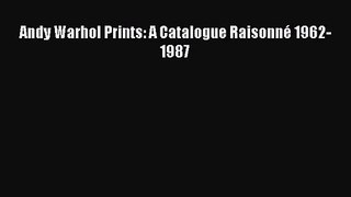 [PDF Download] Andy Warhol Prints: A Catalogue Raisonné 1962-1987 [PDF] Full Ebook