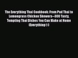 Download The Everything Thai Cookbook: From Pad Thai to Lemongrass Chicken Skewers--300 Tasty