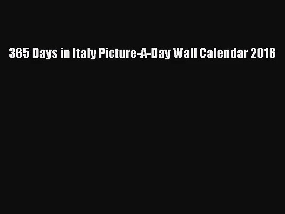 [PDF Download] 365 Days in Italy Picture-A-Day Wall Calendar 2016 [PDF] Full Ebook