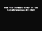 Heinz Fenrich: Oberbürgermeister der Stadt Karlsruhe (Lindemanns Bibliothek) PDF Download kostenlos