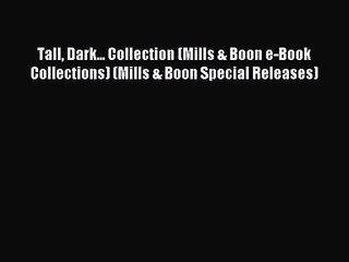 Tall Dark... Collection (Mills & Boon e-Book Collections) (Mills & Boon Special Releases) [PDF