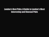 [PDF Download] London's Best Pubs: A Guide to London's Most Interesting and Unusual Pubs [Download]
