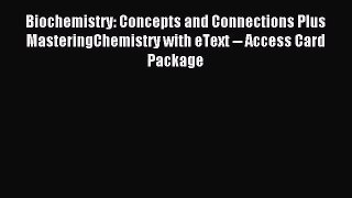 [PDF Download] Biochemistry: Concepts and Connections Plus MasteringChemistry with eText --